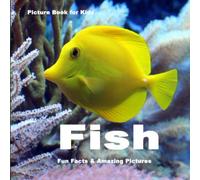 Picture Book for Kids: Fish: Fun Facts & Amazing Pictures