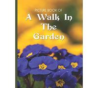Picture Book Of A Walk In The Garden: Large Print Book For Seniors with Dementia or Alzheimer's