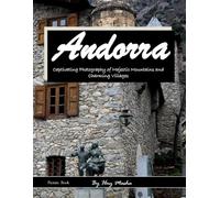 Picture Book of Andorra: A Visual Journey Through the Enchanting Pyrenees - Perfect Gift for tourism & travel lovers.....Relaxing & Meditation