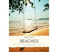 Picture Book of Beaches: Sandy Beaches, Pebble Beaches, Palm Trees, Sunsets and Lovely Summer Days - for Alzheimer’s and Seniors with Dementia- ... them Feel Calm (Nostalgia Coffee Table Books)
