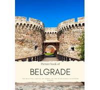 Picture Book of Belgrade: The beautiful Capital of Serbia, by the River Donau in Eastern Europe (Travel Coffee Table Books)