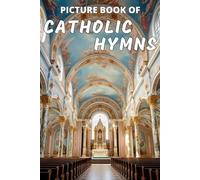 Picture Book of Catholic Hymns: For Seniors with Dementia | Large Print Dementia Activity Book for Seniors | Present/Gift Idea for Catholic Seniors: 3 (Dementia Books)