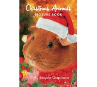 Picture Book of Christmas Animals: Book gift for dementia patients and seniors living with alzheimer’s disease. Large print for adults with simple captions. (Picture Book for Dementia Patients)