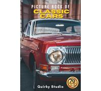 Picture Book of Classic Cars in the World: A Calming Photo Collection for Seniors with Dementia, Alzheimer’s, Memory Care, and All Car Enthusiast (Full Color)