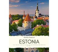 Picture Book of Estonia: Experience Tallrinn, Kuressaare, Tartu, Saaremaa, Pärnu, Narva and More- All with High-quality Photos (Travel Coffee Table Books)