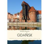 Picture Book of Gdańsk: Experience the City in the Pomeranian Voivodeship, a Seaport to the Baltic Sea (Travel Coffee Table Books)