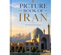 PICTURE BOOK OF IRAN: 400+ HIGH QUALITY SELECTED PICTURES