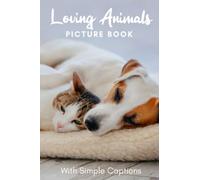 Picture Book of Loving Animals: Book gift for dementia patients and seniors living with Alzheimer’s disease. Large print for adults with simple captions (Picture Book for Dementia Patients)