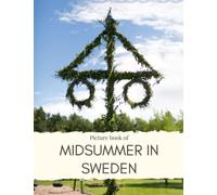 Picture Book of Midsummer in Sweden: A Traditional Celebration - for Alzheimer’s and Seniors with Dementia- Colorful Photos with Large Print for ... them Feel Calm (Nostalgia Coffee Table Books)