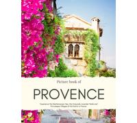 Picture Book of Provence: Experience the Mediterranean Sea, the Vineyards, Lavender Fields and Picturesque Villages of the District in France - ... without Text (Nostalgia Coffee Table Books)