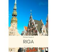 Picture Book of Riga: Capital of Latvia - Experience the Beautiful City, it’s History, Culture and More (Travel Coffee Table Books)