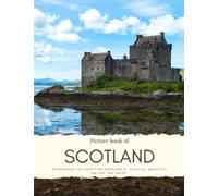 Picture Book of Scotland: Experience the Scottish Highland’s, Castles, Beautiful Nature - See the city of Edinburgh, Glasgow, visit Isle of sky, Aberdeen, St Andrews & More (Travel Coffee Table Books)
