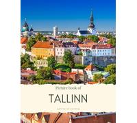 Picture Book of Tallinn: Capital of Estonia - Experience the History, Culture and More (Travel Coffee Table Books)