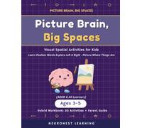 Picture Brain, Big Spaces - Visual Spatial Activities for Kids Ages 3-5: 30 Playful Games to Learn Position Words, Explore Left and Right, and Picture Where Things Are (ADHD & All Learners)