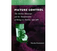 Picture Control: The Electron Microscope and the Transformation of Biology in America, 1940-1960 (Writing Science)