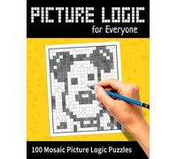 Picture Logic for Everyone: 100 Mosaic Picture Logic Puzzles (Puzzle Books Collection)