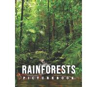 Picture Of Rainforests: An Album Consist Of Compelling Photos Collection Of Rainforests With High Quality Images As A Special Gift For Friends, Family, Lovers, Relative