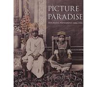 Picture Paradise: Asia-Pacific Photography 1840s - 1940s