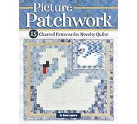 Picture Patchwork: 15 Charted Patterns for Novelty Quilts