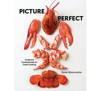 Picture Perfect : Foolproof Fundamentals for Great Cooking