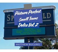 Picture Perfect Small Towns: Delco Vol. 2