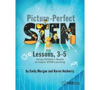 Picture-Perfect Stem Lessons, 3-5: Using Children's Books to Inspire Stem Learning