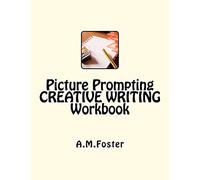 Picture Prompting CREATIVE WRITING Workbook