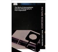 Picture Research: The Work of Intermediation from Pre-Photography to Post-Digitization
