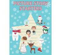 Picture Story Starters: A Fun Writing Prompt Journal for Kids, 1st, 2nd, 3rd Grade, Winter Edition