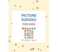 Picture Sudoku for Kids: Over 60 puzzles to get your child off the screens and into puzzles.