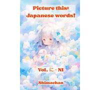 Picture this: Japanese words! Vol. に - NI: For Absolute Beginners: A Visual Guide to Japanese Pronunciation & Pitch Accent: 22