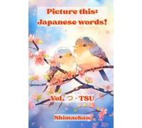 Picture this: Japanese words! Vol. つ - TSU: For Absolute Beginners: A Visual Guide to Japanese Pronunciation & Pitch Accent: 18