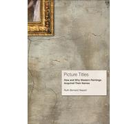 Picture Titles: How and Why Western Paintings Acquired Their Names