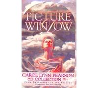 Picture Windows: A Carol Lynn Pearson Collection : From Beginnings to the Present