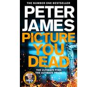 Picture You Dead: Roy Grace returns to solve a nerve-shattering case (Roy Grace)