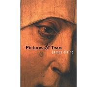 Pictures and Tears: A History of People Who Have Cried in Front of Paintings