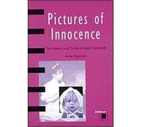 Pictures of Innocence: The History and Crisis of Ideal Childhood (Interplay)