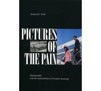 Pictures of the Pain: Photography and the Assassination of President Kennedy