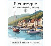 Picturesque, A Coastal Colouring Journey (Picturesque Colouring Journeys)