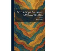 Picturesque Palestine Arabia and Syria