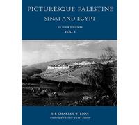 Picturesque Palestine: Sinai and Egypt: Sinai and Egypt: Volume I