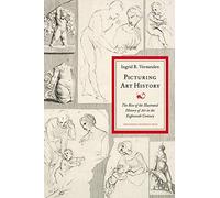 Picturing Art History: The Rise of the Illustrated History of Art in the Eighteenth Century