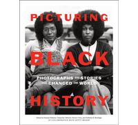 Picturing Black History : Photographs and Stories that Changed the World