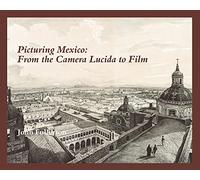 Picturing Mexico: From the Camera Lucida to Film