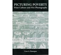 Picturing Poverty: Print Culture and FSA Photographs