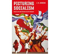 Picturing Socialism: Public Art and Design in East Germany