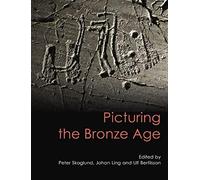 Picturing the Bronze Age: 3 (Swedish Rock Art Research Series)