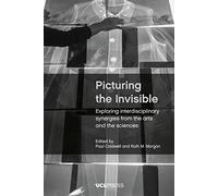 Picturing the Invisible: Exploring Interdisciplinary Synergies from the Arts and the Sciences