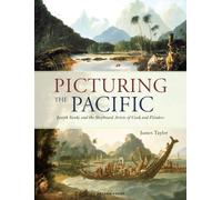 Picturing the Pacific : Joseph Banks and the shipboard artists of Cook and Flinders