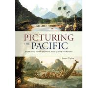 Picturing the Pacific: Joseph Banks and the shipboard artists of Cook and Flinders